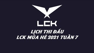 Lịch thi đấu LCK Mùa Hè 2021 Tuần 7