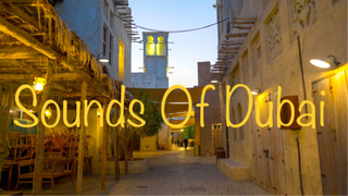 Dubai Old City-Sound of Dubai