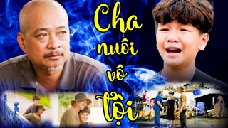 CHA NUÔI VÔ TỘI | Phim Việt Nam Hay 2023 | Phim Tình Cảm Tâm Lý Xã Hội 2023 | Phim Việt Cuối Tuần