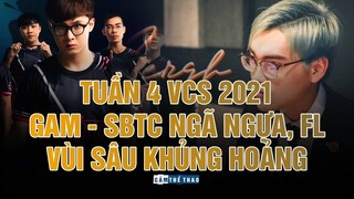 TUẦN 4 VCS XUÂN 2021 | GAM – SBTC BẤT NGỜ NGÃ NGỰA,  FLASH CHÌM SÂU TRONG KHỦNG HOẢNG