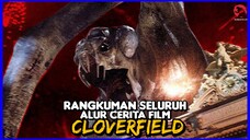 RANGKUMAN SELURUH ALUR CERITA TRILOGI CLOVERFIELD