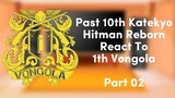 Past 10th Katekyo Hitman Reborn react to 1th Vongola (- Lambo) • [2/??] •⚠️ Underrated Anime ⚠️