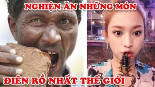 Mỗi Ngày Ăn 3Kg Đất Và 9 Người Nghiện Ăn Những Thứ Điên Rồ Nhất Trên Thế Giới