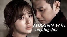 MISSING YOU TAGALOG DUB EPISODE 5