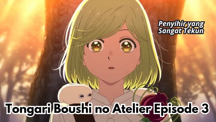 Tongari Boushi no Atelier Episode 3: Penyihir yang Sangat Tekun