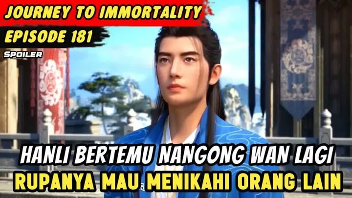 Hanli Marah Karena Nangong Wan Mau Menikahi Pria Lain 🔥 Journey to Immortality Episode 181 Spoiler