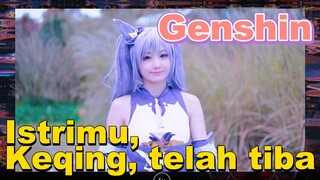 Istrimu, Keqing, telah tiba