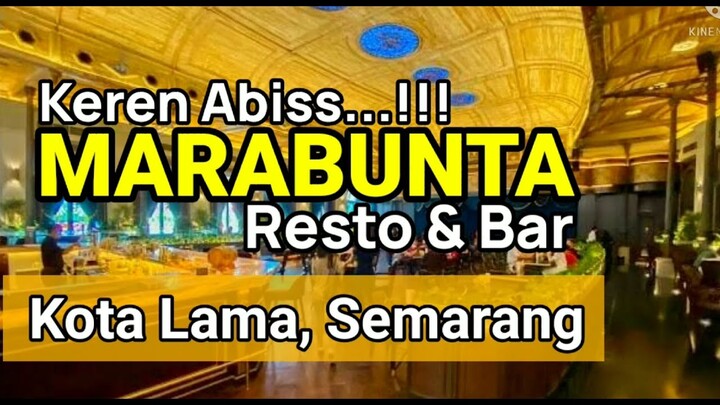 Keren Abiss...!!!   MARABUNTA RESTO & BAR - Kota Lama Semarang
