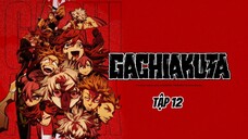 Gachiakuta - Tập 12 [Việt sub]