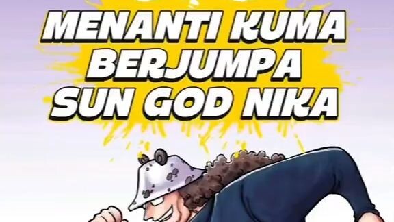 Menanti Kuma berjumpa sun god nika