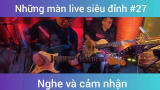 Những màn hát live siêu đỉnh p27