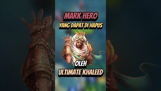 Mark hero yang dapat di hapus oleh  ultimate khaleed #mlbb #mlbbcreatorcamp #mobilelegends