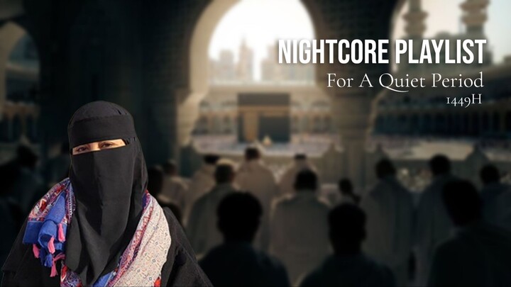 Nightcore Playlist For A Quiet Period Part 1 1449H Bstation | Islamic Nightcore
