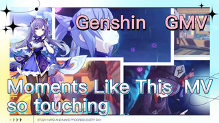 [Genshin, GMV] [Moments Like This] MV, so touching