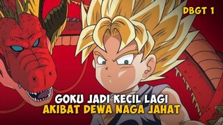 Goku Menjadi Kecil Lagi Akibat Dewa Naga Jahat - Alur Cerita Dragon Ball GT Part 1