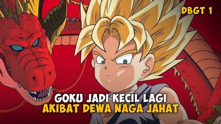 Goku Menjadi Kecil Lagi Akibat Dewa Naga Jahat - Alur Cerita Dragon Ball GT Part 1