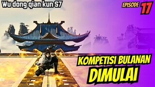 KOMPETISI BULANAN DIMULAI | SPOILER wu dong qian Kun s7 eps17