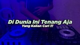 DJ DI DUNIA INI TENANG AJA | Yang Kalian Cari !!! ( Rahmad Fauzi Remix )