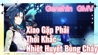 Xiao Gặp Phải "Thời Khắc", Nhiệt Huyết Bùng Cháy [Genshin, GMV]