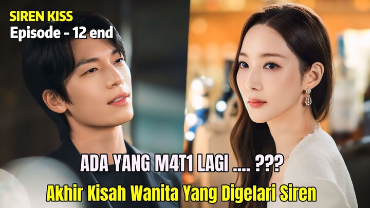 AKHIR KISAH WANITA YANG DIGELARI SIREN • SIRENS KISS EPISODE 12