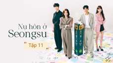 Phim Nụ hôn ở Seongsu - Tập 11 | Vietsub