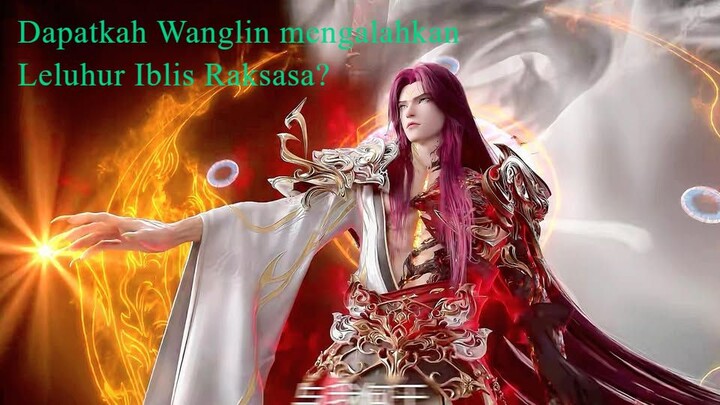 Trailer - Dapatkah Wang Lin mengalahkan Leluhur Iblis Raksasa