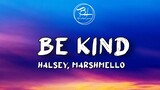 Halsey and Marshmello - Be Kind (Lyrics)