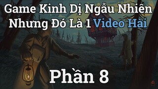 Game Kinh Dị Ngẫu Nhiên Nhưng Đó Là 1 Video Hài #8