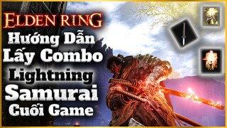 Elden Ring | Hướng dẫn lấy Combo SAMURAI SẤM SÉT cực chất giai đoạn Cuối Game