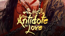 🇨🇳 THE ANTIDOTE TO LOVE EP 2 ENG SUB