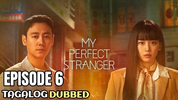 My Perfect Stranger Episode 6 Tagalog Dubbed