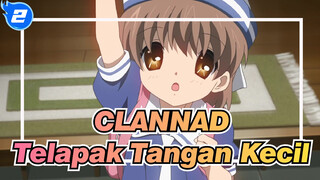 CLANNAD | Telapak Tangan Kecil_2