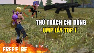 [Garena Free Fire] Thử thách chỉ dùng UMP lấy Top 1 | Tây Dũng