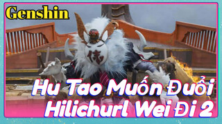 Hu Tao Muốn Đuổi Hilichurl Wei Đi 2