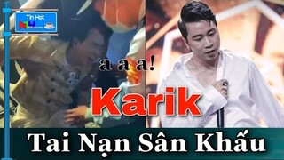 KARIK Bị Ngã Trên Sân Khấu 1,5m, Vẫn "CỐ LẾT LÊN" Biểu Diễn | Bảo Vệ Bế Vào Hậu Trường