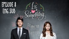 1% OF SOMETHING EP 8 (ENG SUB)