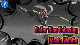 Sister Nine Unboxing
Mesin Wanita_1