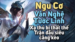 [ VGVD ] Ngu Cơ ( Vân Nghệ Tước Linh ) xạ thủ bị thất thế - Trận đấu siêu căng thẳng