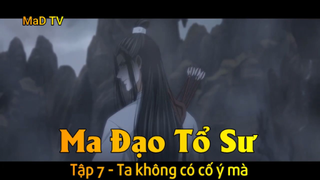 Ma Đạo Tổ Sư Tập 7 - Ta không có cố ý mà