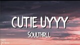 CUTIE UYYY - SOULTHRILL (lyrics)