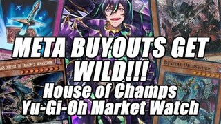 META BUYOUTS GET WILD!!! House of Champs Yu-Gi-Oh Market Watch