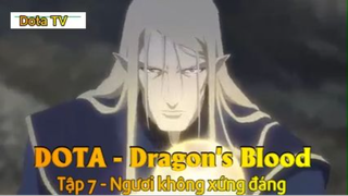 DOTA - Dragon's Blood Tập 7 - Ngươi không xứng đáng