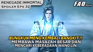 BUNGKUK MENG KEMBALI BANGKIT MALAH MEMBAWA MASALAH BESAR - Alur Spoiler Renegade Immortal 32