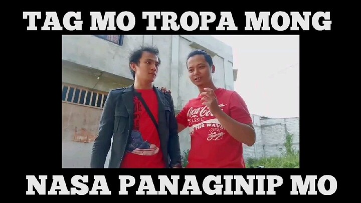 NAPANAGINIPAN KA DIN BA NG TROPA MO?