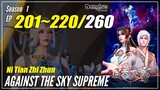 【Ni Tian Zhi Zhun】 Season 1 EP 201~220 - Against The Sky Supreme | Donghua - 1080P