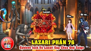 Câu Chuyện Lazari Phần 76: Lazari, Eyeless Jack Và Seed Eater Gặp Zalgo - Sự Xuất Hiện Của SingerMan