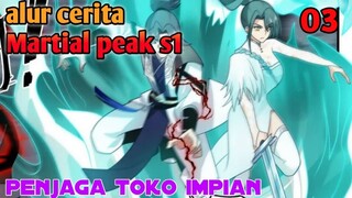 Alur Cerita Martial Peak S1 Part 3 : Penjaga Toko Impian