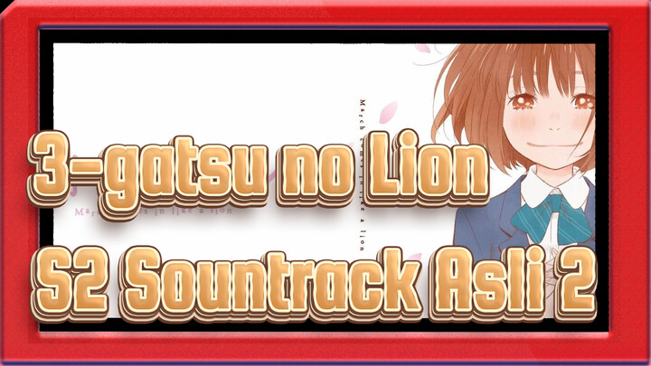 3-gatsu no Lion | S2 Sountrack Asli 2_C