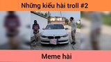 Những kiểu hài troll p2