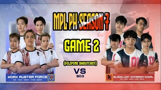 WORK VS BLACKLIST (GAME 2) MPL PH 7